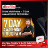 Shae Matthews – 7 DAY AWAKENING PROGRAM free downoad, dbcflix, dbcflix.com, storedbc.com, downloadbusinesscourse, mega, google drive
