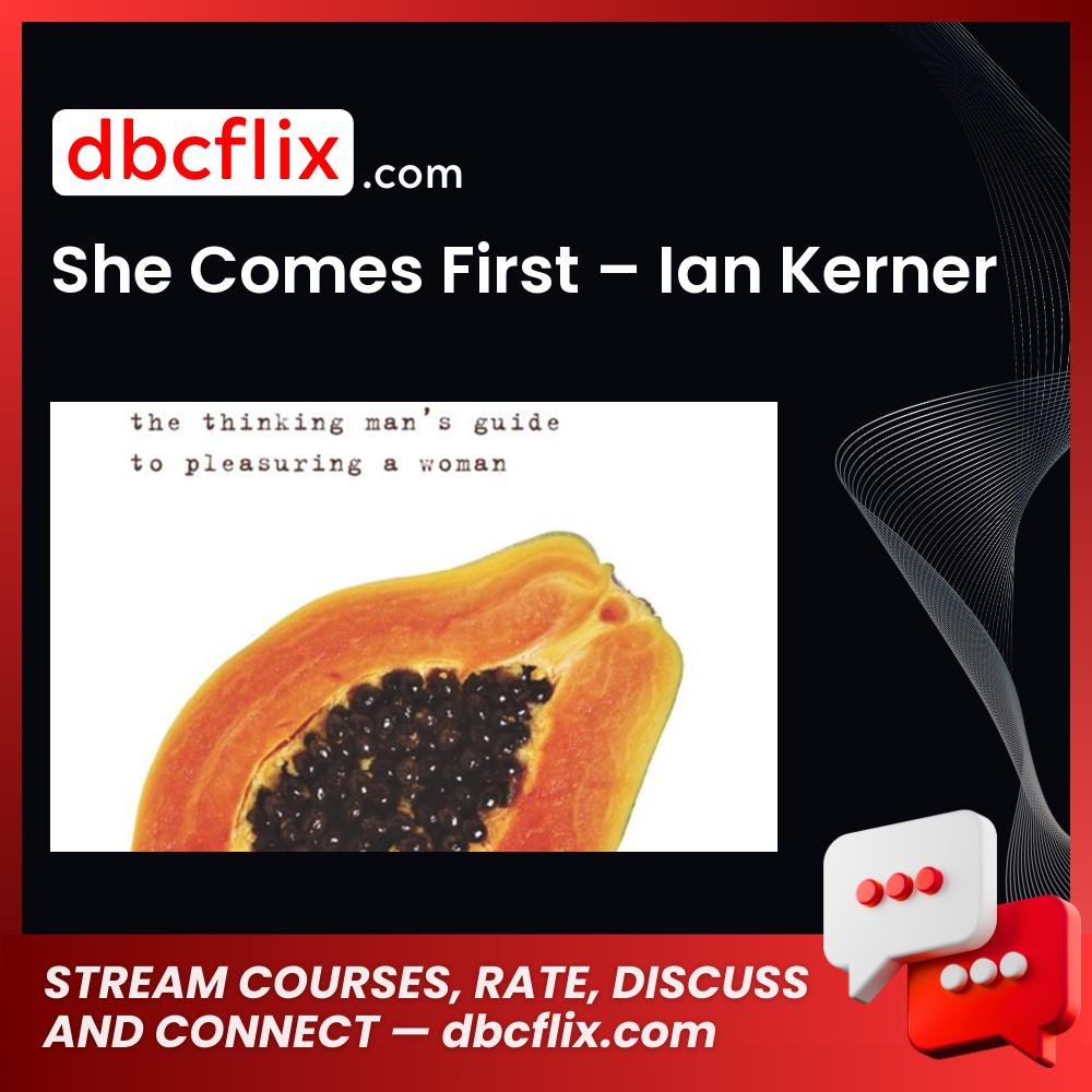 She Comes First – Ian Kerner free downoad, dbcflix, dbcflix.com, storedbc.com, downloadbusinesscourse, mega, google drive