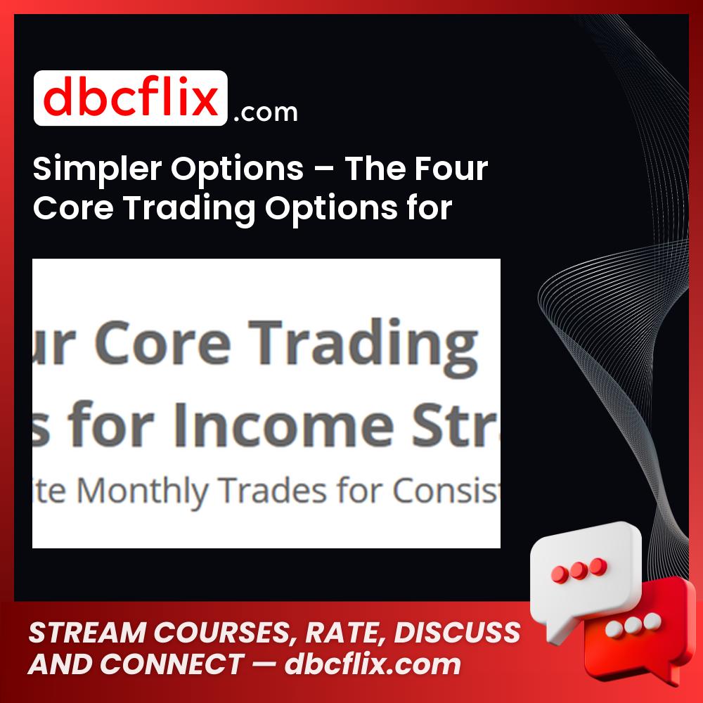 Simpler Options – The Four Core Trading Options for Income Strategies free downoad, dbcflix, dbcflix.com, storedbc.com, downloadbusinesscourse, mega, google drive