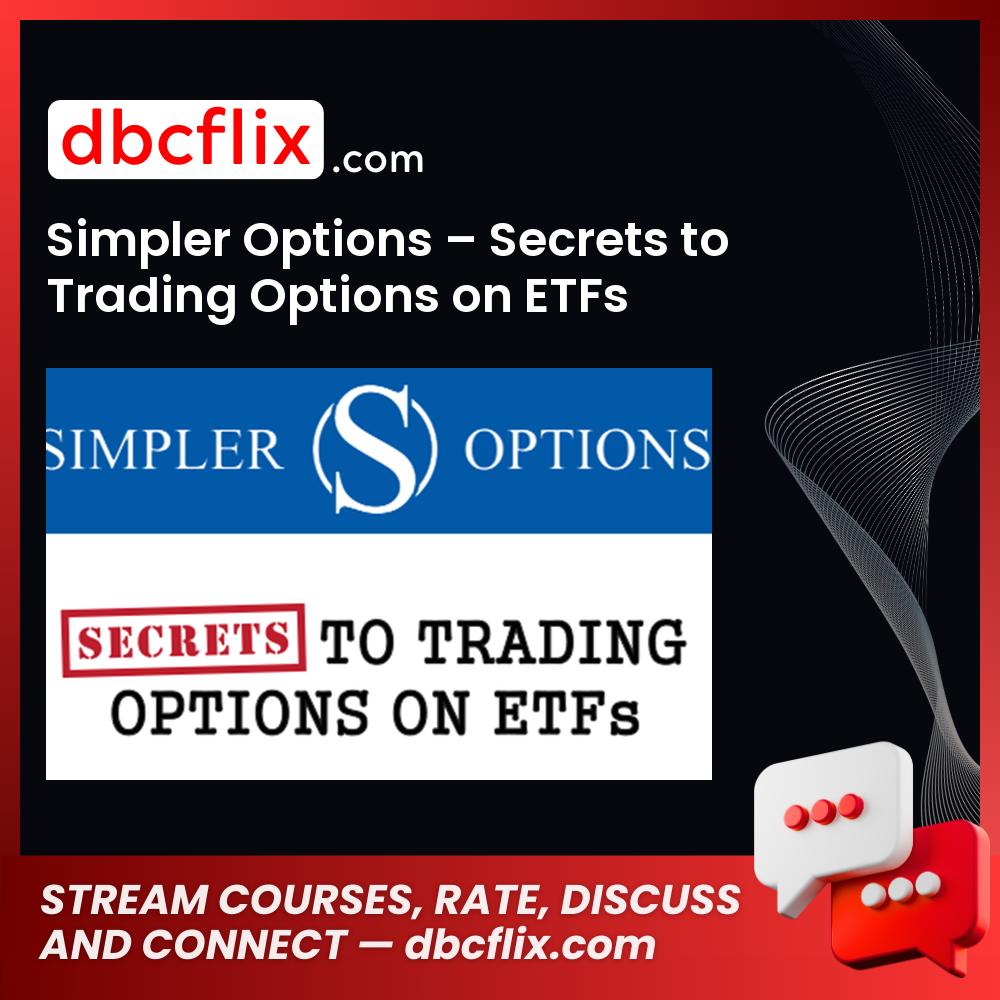 Simpler Options – Secrets to Trading Options on ETFs free downoad, dbcflix, dbcflix.com, storedbc.com, downloadbusinesscourse, mega, google drive