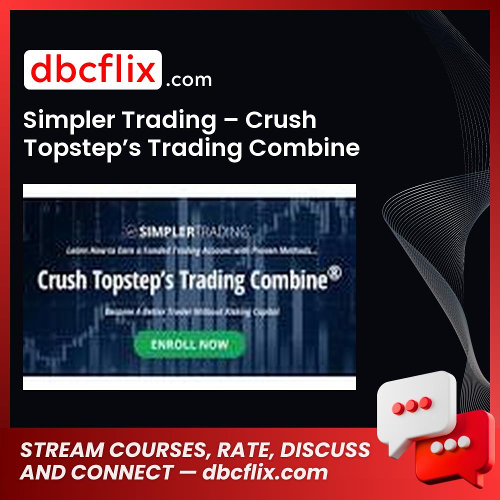 download, downloadbusinesscourse, drive, fast, free, google, mega, rapidgator, Simpler Trading – Crush Topstep’s Trading Combine PREMIUM, torrent