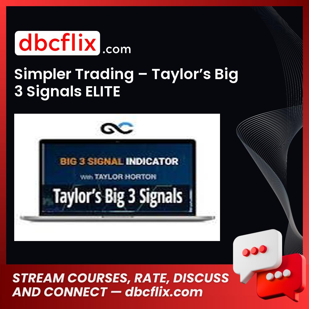 Simpler Trading – Taylor’s Big 3 Signals ELITE free downoad, dbcflix, dbcflix.com, storedbc.com, downloadbusinesscourse, mega, google drive