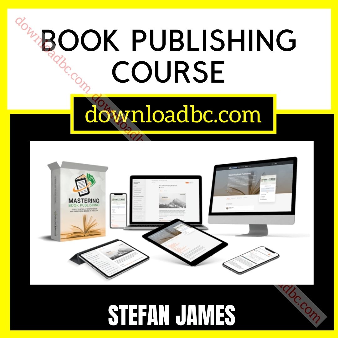 download, downloadbusinesscourse, free, google drive, mega, rapidgator, Stefan James Book Publishing Course