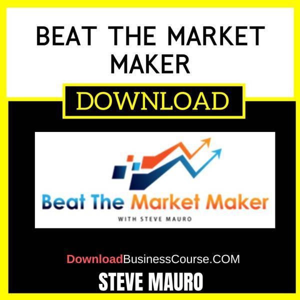 Steve Mauro Beat The Market Maker FREE DOWNLOAD