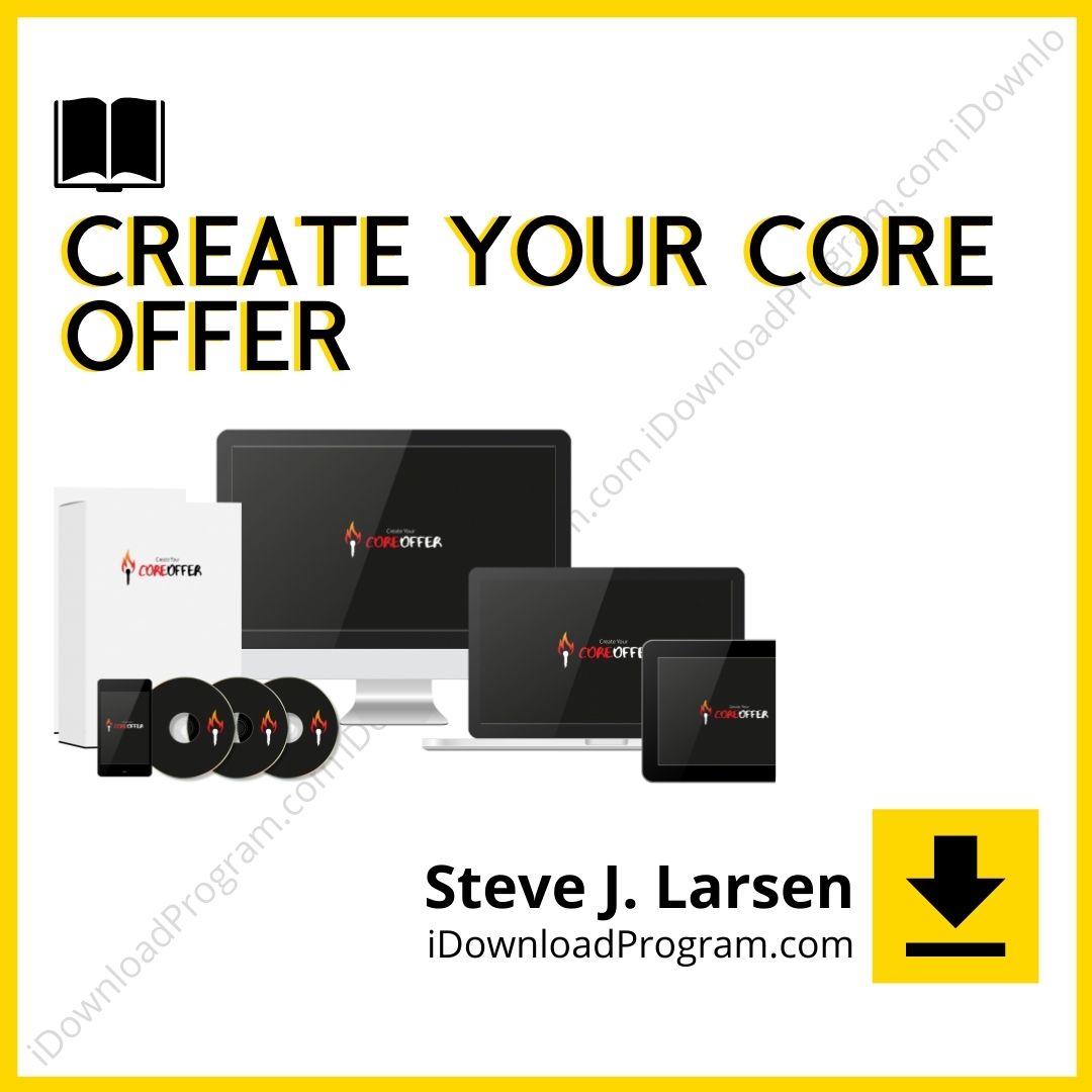 download, downloadbusinesscourse, drive, fast, free, google, mega, rapidgator, Steve J. Larsen – Create Your Core Offer (Group Buy), torrent