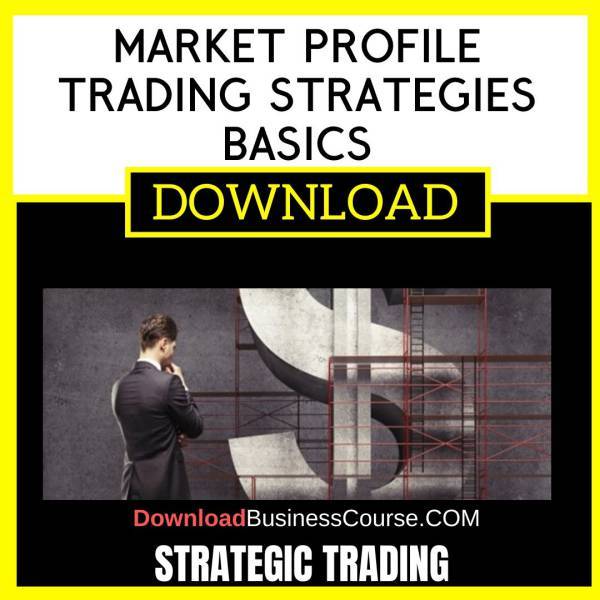 Strategic Trading Market Profile Trading Strategies Basics FREE DOWNLOAD