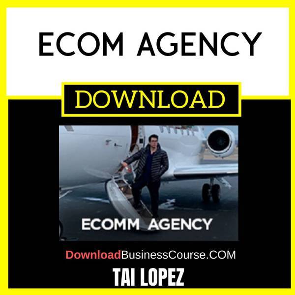 Tai Lopez Ecom Agency FREE DOWNLOAD