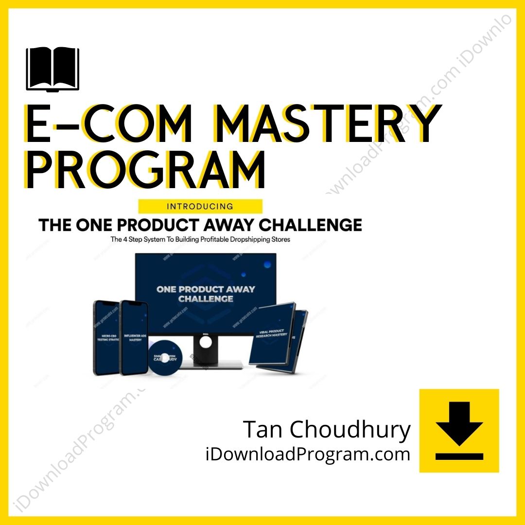 download, downloadbusinesscourse, drive, fast, free, google, mega, rapidgator, Tan Choudhury – E-Com Mastery Program, torrent