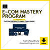 download, downloadbusinesscourse, drive, fast, free, google, mega, rapidgator, Tan Choudhury – E-Com Mastery Program, torrent