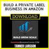 Tanner Larsson Build A Private Label Business In Amazon FREE DOWNLOAD