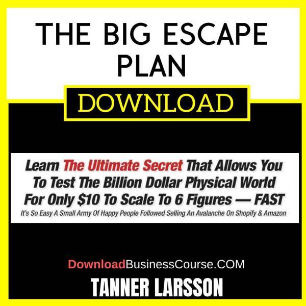 Tanner Larsson The Big Escape Plan FREE DOWNLOAD