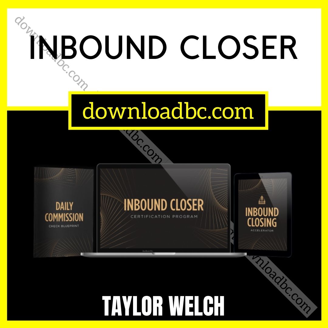 download, downloadbusinesscourse, free, google drive, mega, rapidgator, Taylor Welch – Inbound Closer