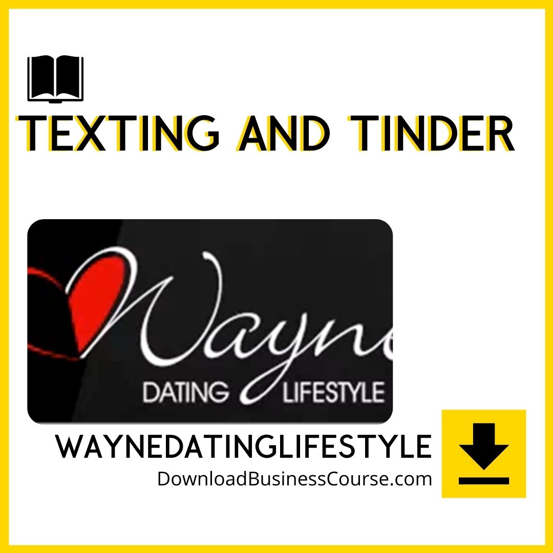 download, downloadbusinesscourse, free, google drive, mega, rapidgator, Texting and Tinder – WayneDatingLifestyle