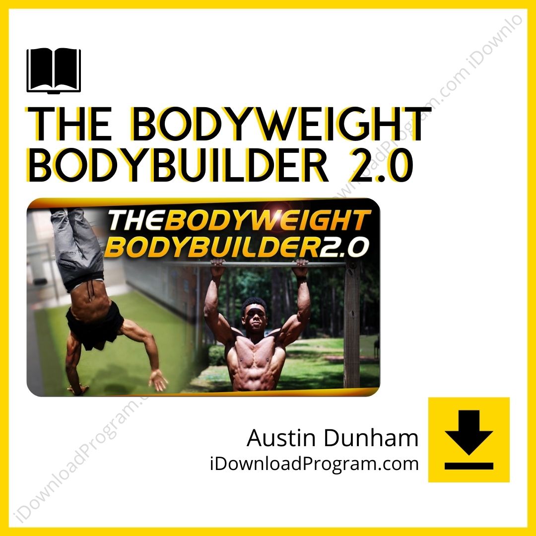 download, downloadbusinesscourse, drive, fast, free, google, mega, rapidgator, The BodyWeight BodyBuilder 2.0 – Austin Dunham, torrent