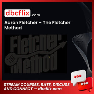 Aaron Fletcher The Fletcher Method FREE DOWNLOAD