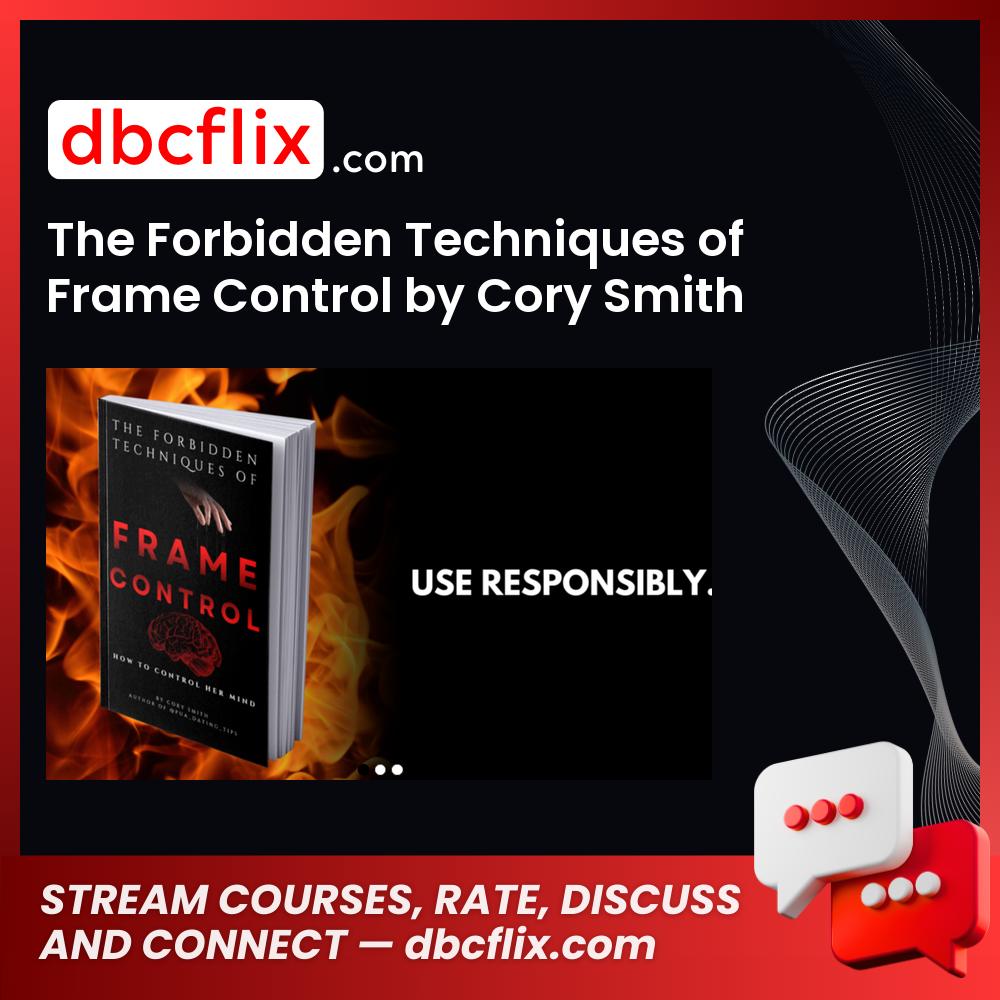 The Forbidden Techniques of Frame Control by Cory Smith free downoad, dbcflix, dbcflix.com, storedbc.com, downloadbusinesscourse, mega, google drive