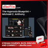 The Hypnosis Blueprint – Michael C. Anthony free downoad, dbcflix, dbcflix.com, storedbc.com, downloadbusinesscourse, mega, google drive