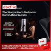 The Womanizer’s Bedroom Domination Secrets free downoad, dbcflix, dbcflix.com, storedbc.com, downloadbusinesscourse, mega, google drive