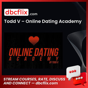 Todd V – Online Dating Academy free downoad, dbcflix, dbcflix.com, storedbc.com, downloadbusinesscourse, mega, google drive