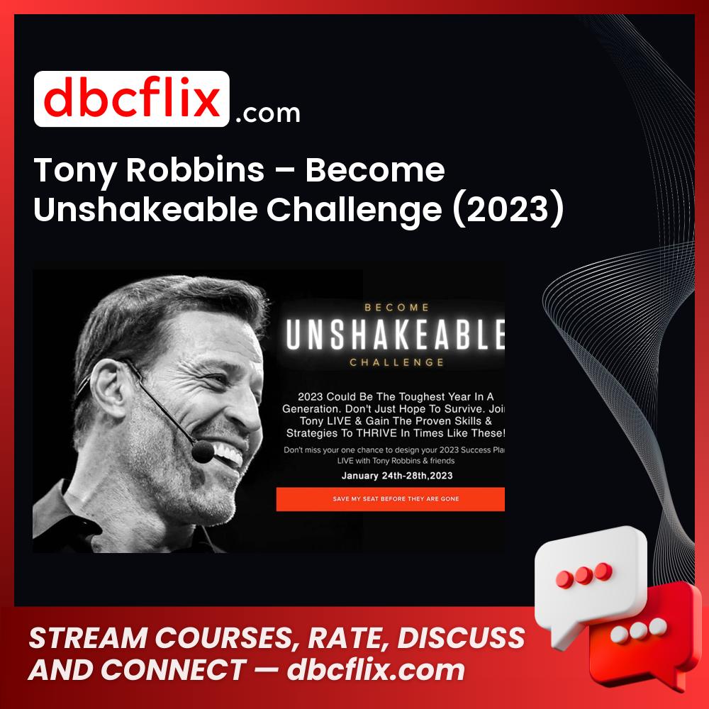 Tony Robbins – Become Unshakeable Challenge (2023) free downoad, dbcflix, dbcflix.com, storedbc.com, downloadbusinesscourse, mega, google drive