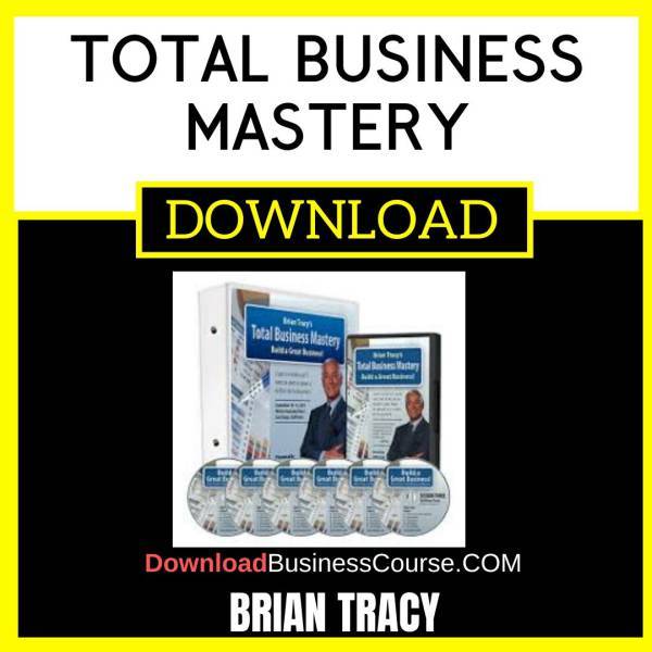 Brian Tracy Total Business Mastery FREE DOWNLOAD