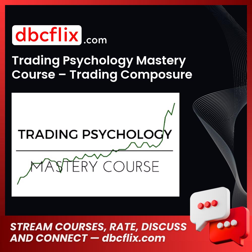 Composure, Course, Mastery, Psychology, Trading, Trading Psychology Mastery Course Trading Composure