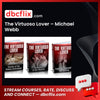 The Virtuoso Lover – Michael Webb free downoad, dbcflix, dbcflix.com, storedbc.com, downloadbusinesscourse, mega, google drive