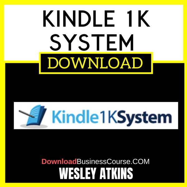 Wesley Atkins Kindle 1k System FREE DOWNLOAD