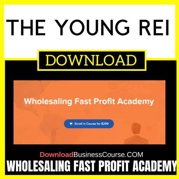 Wholesaling Fast Profit Academy The Young Rei FREE DOWNLOAD