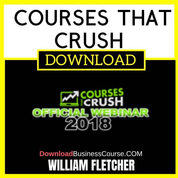 William Fletcher Courses That Crush FREE DOWNLOAD