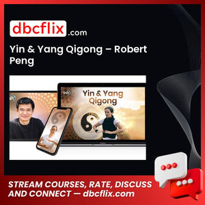 Yin & Yang Qigong – Robert Peng free downoad, dbcflix, dbcflix.com, storedbc.com, downloadbusinesscourse, mega, google drive