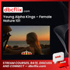 Young Alpha Kings – Female Nature 101 free downoad, dbcflix, dbcflix.com, storedbc.com, downloadbusinesscourse, mega, google drive