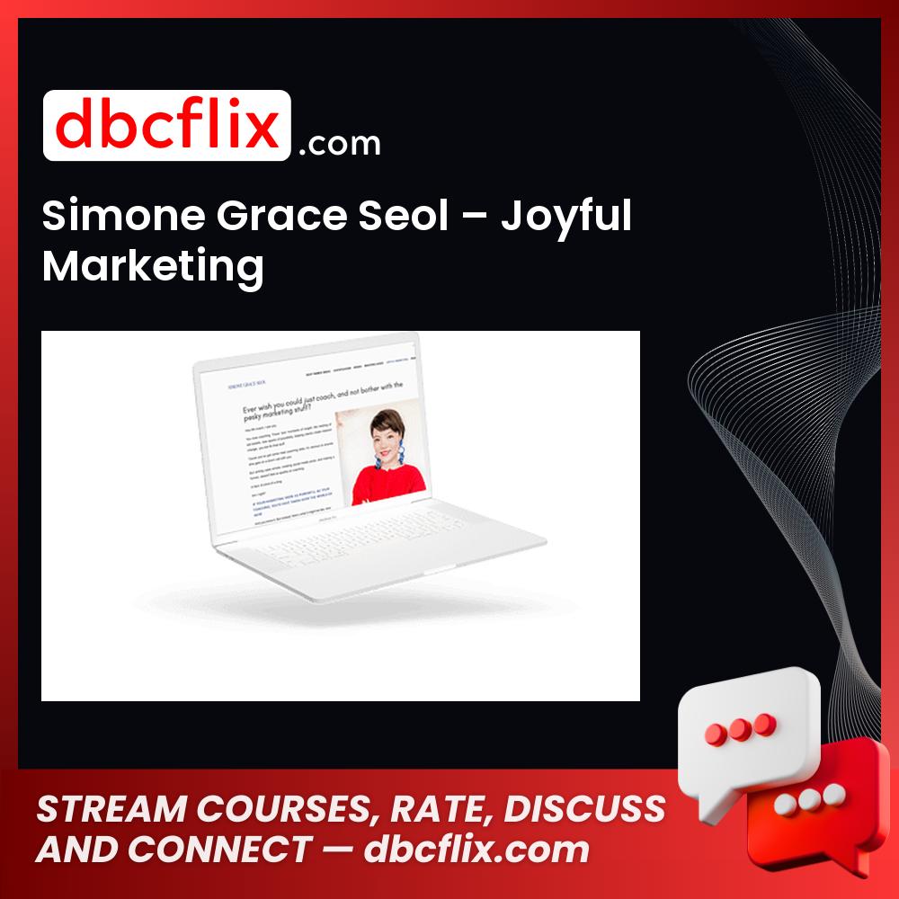 Simone Grace Seol – Joyful Marketing free downoad, dbcflix, dbcflix.com, storedbc.com, downloadbusinesscourse, mega, google drive