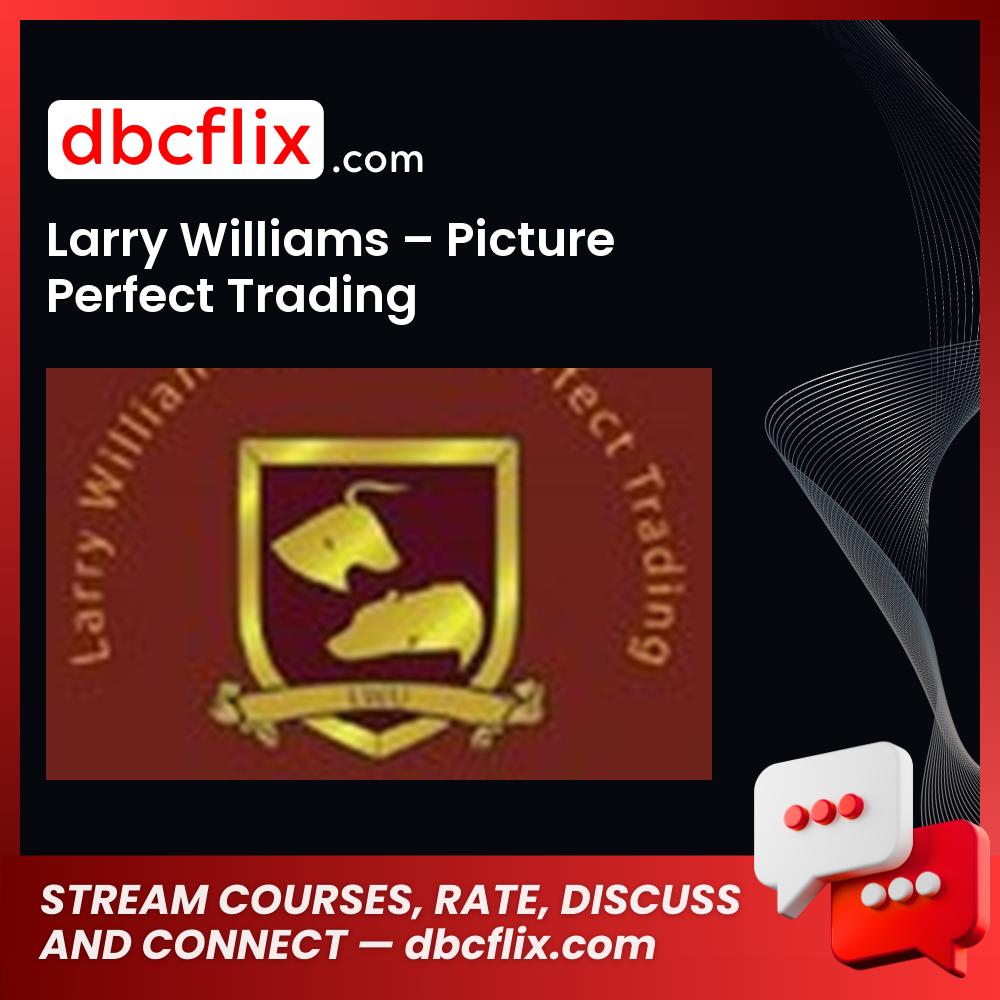 Larry Williams Picture Perfect Trading FREE DOWNLOAD