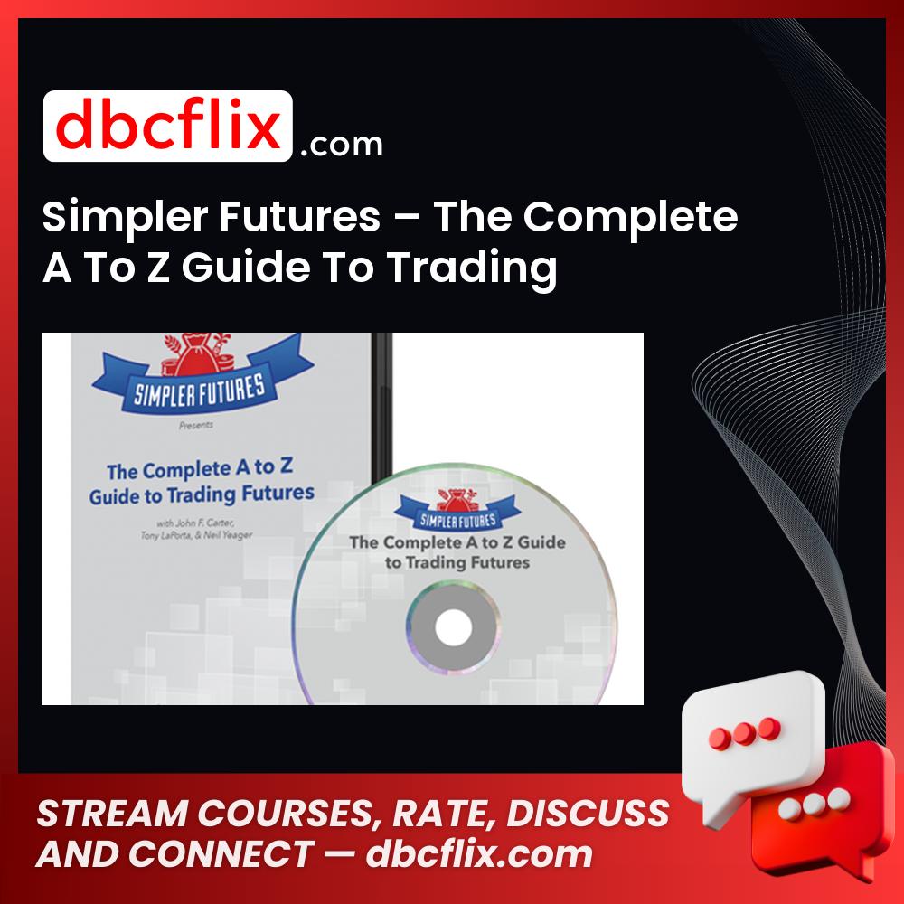 Simpler Futures – The Complete A To Z Guide To Trading Futures free downoad, dbcflix, dbcflix.com, storedbc.com, downloadbusinesscourse, mega, google drive