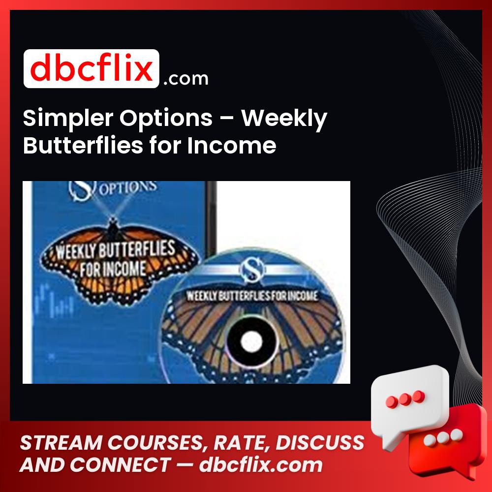Simpler Options – Weekly Butterflies for Income free downoad, dbcflix, dbcflix.com, storedbc.com, downloadbusinesscourse, mega, google drive