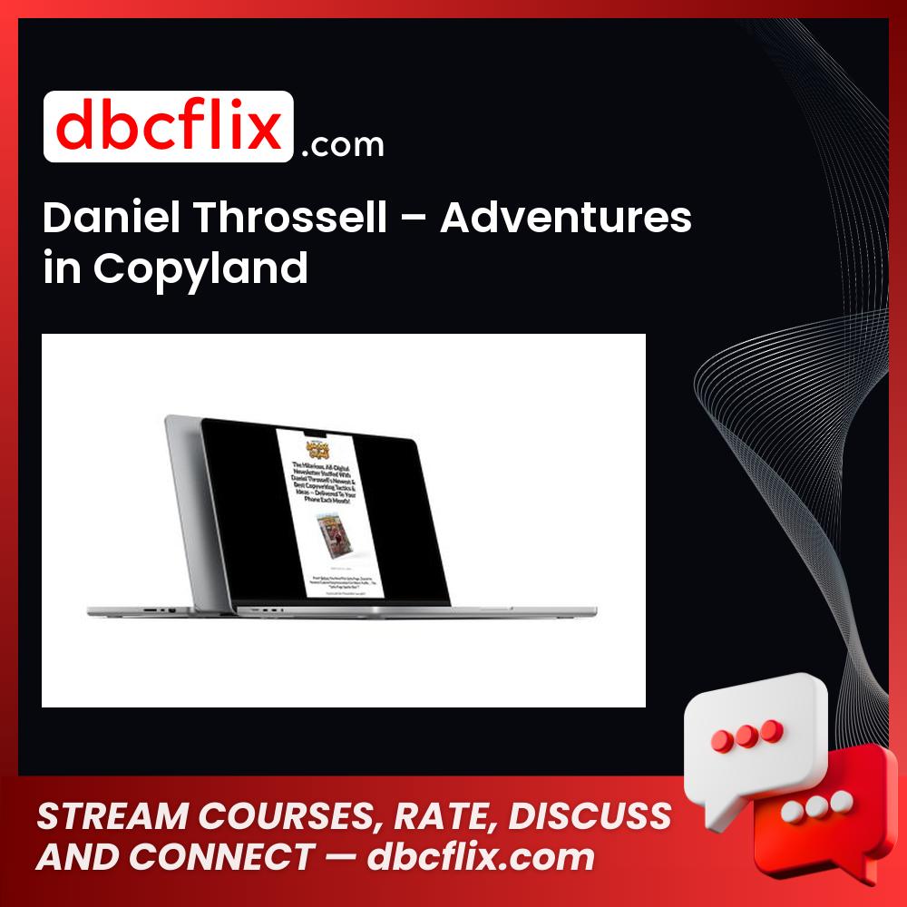 Daniel Throssell – Adventures in Copyland free downoad, dbcflix, dbcflix.com, storedbc.com, downloadbusinesscourse, mega, google drive