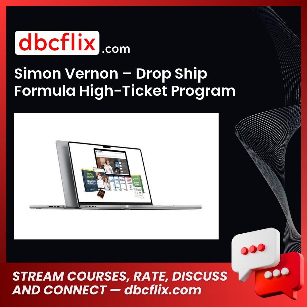 Simon Vernon – Drop Ship Formula High-Ticket Program free downoad, dbcflix, dbcflix.com, storedbc.com, downloadbusinesscourse, mega, google drive