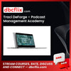 Traci DeForge – Podcast Management Academy free downoad, dbcflix, dbcflix.com, storedbc.com, downloadbusinesscourse, mega, google drive