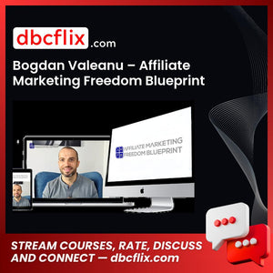 Bogdan Valeanu – Affiliate Marketing Freedom Blueprint, download, downloadbusinesscourse, drive, fast, free, google, mega, rapidgator, torrent
